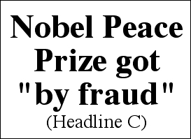 Nobel Peace Prize got "by fraud" (Headline C)